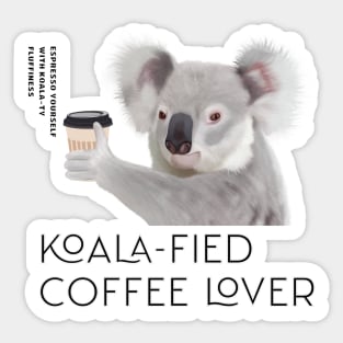 Coffee Lovers - Koala-fied Coffee Lover Pun Sticker